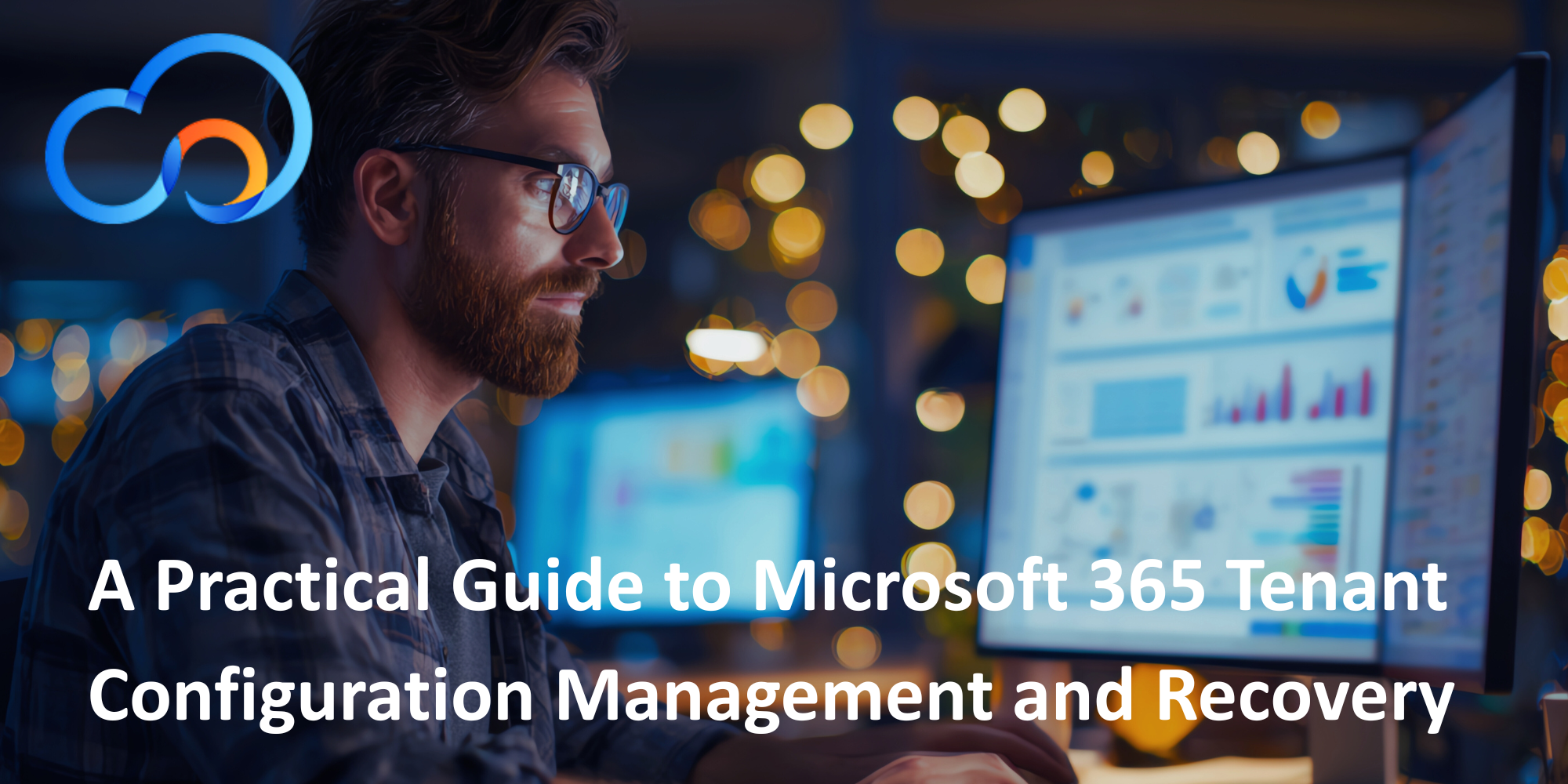 A Practical Guide to Microsoft 365 Tenant Configuration Management and Recovery